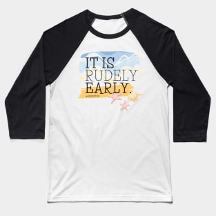 Sanditon Sidney Quote Rudely Early Baseball T-Shirt